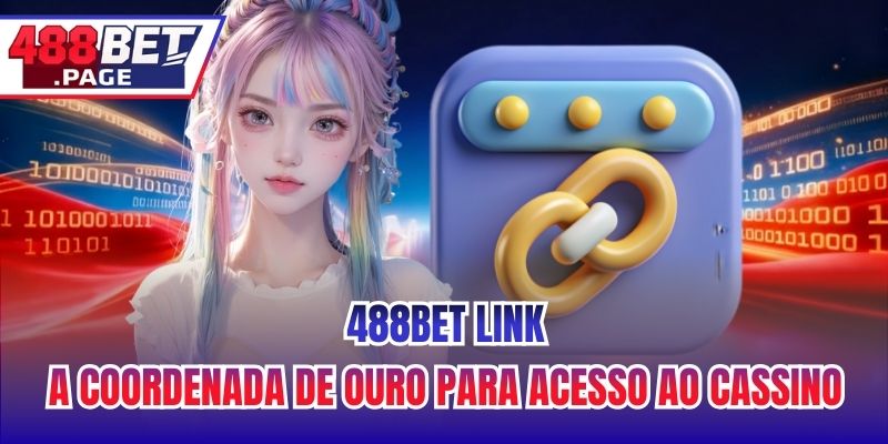 488BET Link - A Coordenada De Ouro Para Acesso Ao Cassino