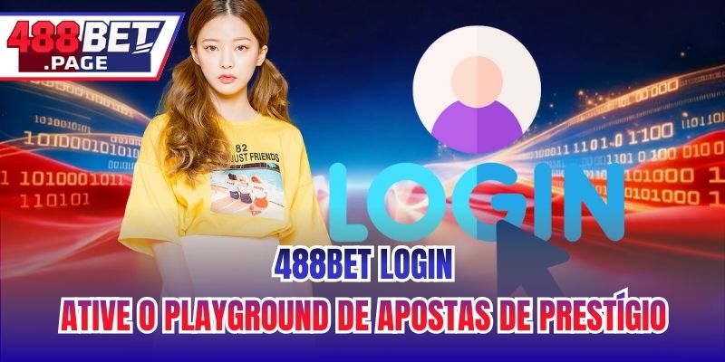 488BET Login - Ative O Playground De Apostas De Prestígio