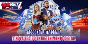 488bet Plataforma - A Nova Era Do Entretenimento Digital