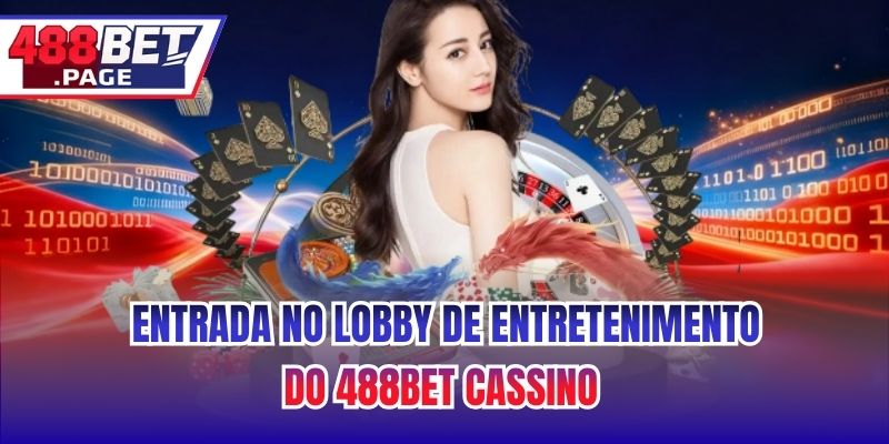 Entrada no Lobby de Entretenimento do 488BET Cassino 