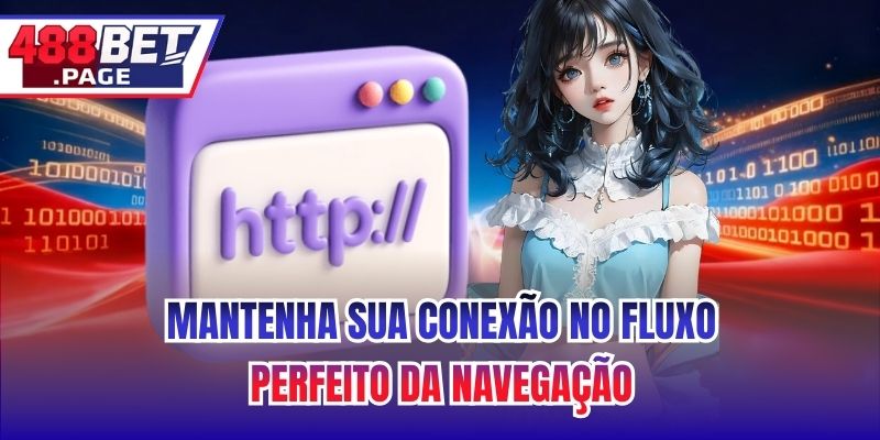 Mantenha sua Conexão no Fluxo Perfeito da Navegação