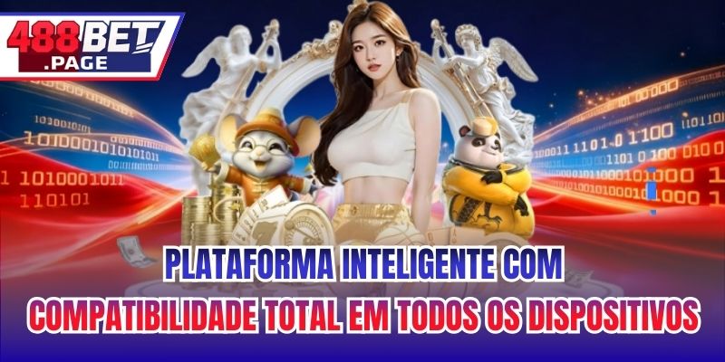 Plataforma Inteligente com Compatibilidade Total em Todos os Dispositivos