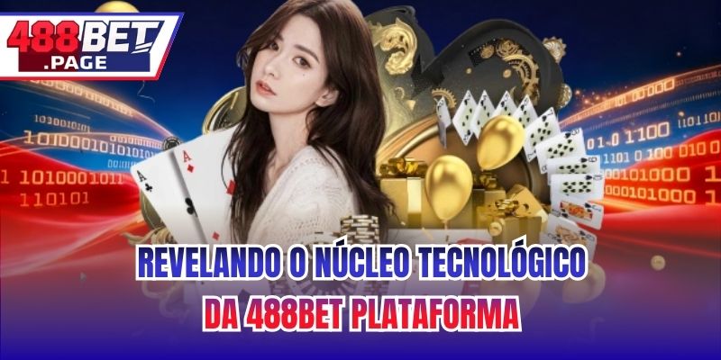 Revelando o Núcleo Tecnológico da 488BET Plataforma